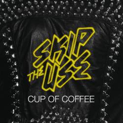 Skip The Use : Cup of Coffee